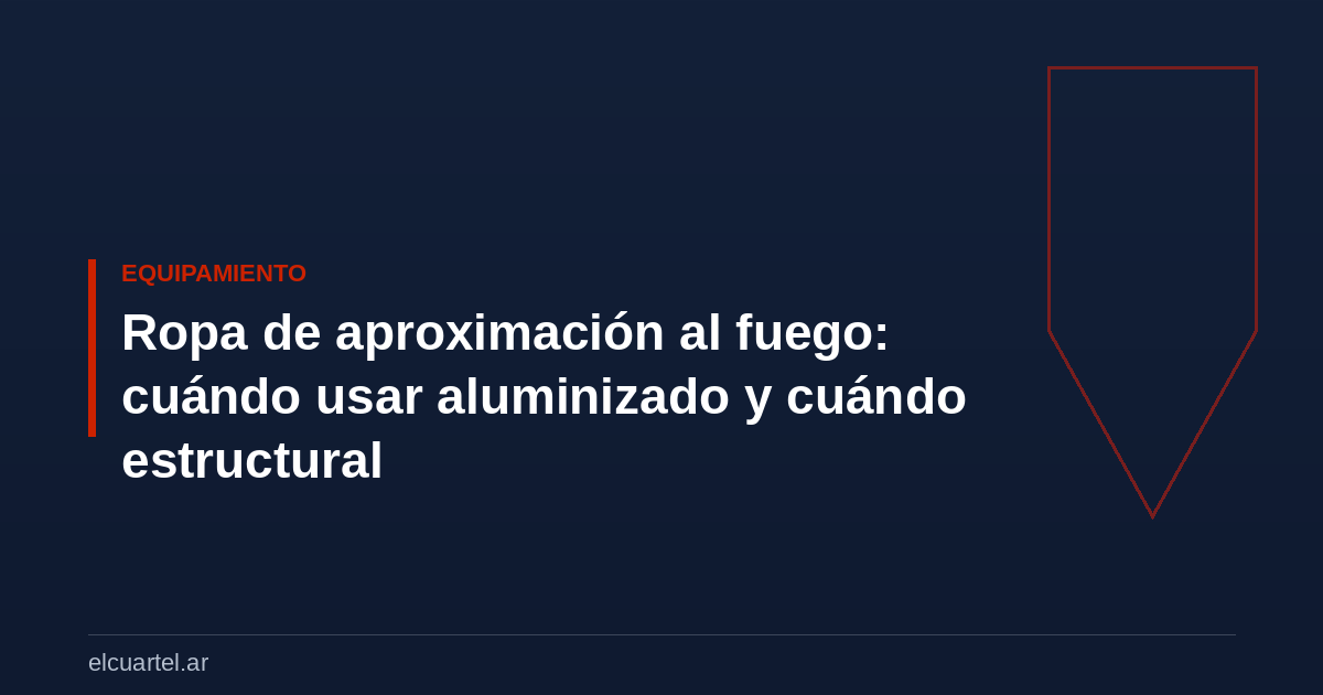 Ropa de aproximación al fuego: cuándo usar aluminizado y cuándo estructural