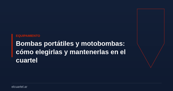 Bombas portátiles y motobombas: cómo elegirlas y mantenerlas en el cuartel